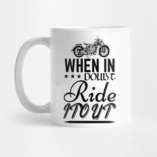 When in doubt ride it out Mug